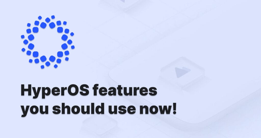 HyperOS features you should use now! 1 hyperos featured featured